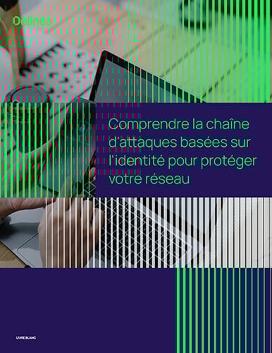 Comprendre la chaîne d`attaques basées sur l`identité pour protéger votre réseau