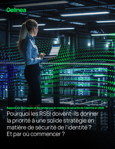 Pourquoi les RSSI doivent-ils donner la priorité à une solide stratégie en matière de sécurité de l’identité ? Et par où commencer ?